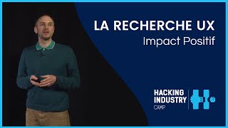 La recherche UX par Impact Positif - Hacking Industry Camp 2021