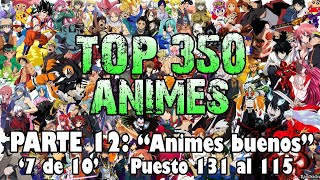 TOP 350 ANIMES 🖼️ Parte 12: "Animes BUENOS (Puntuación 7 de 10)" Vemos desde el 131 al 115