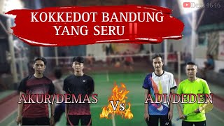 PERTANDINGAN KOKKEDOT YANG SERU || AKUR/DEMAS vs ADI/DEDEN ‼️