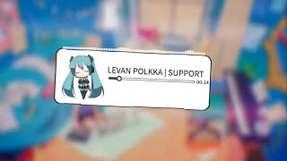 「Levan Polkka」| Remix/Remastered | Support | 2024 | Update | Full Volume Version