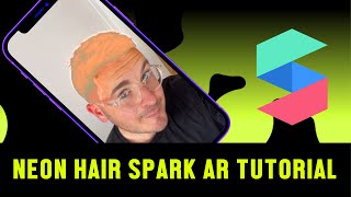 🟢👩🏻‍🦰🟠 Neon Hair Spark AR Tutorial 🟢👩🏼‍🦱🟠