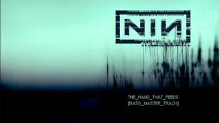 Nine Inch Nails - The Hand That Feeds [Bass Master Track]