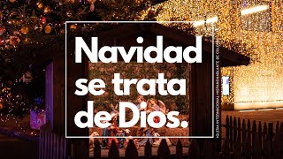 NAVIDAD SE TRATA  DE DIOS | 17.12.2023 | Prédicas Cristianas