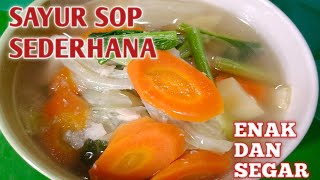 RESEP SAYUR SOP SEDERHANA ENAK DAN MUDAH