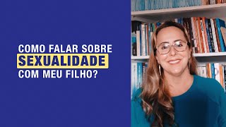 Como falar sobre sexualidade com seu filho?