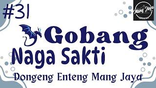 GOBANG NAGA SAKTI 31, Dongeng Enteng Mang Jaya, Carita Sunda @MangJayaOfficial