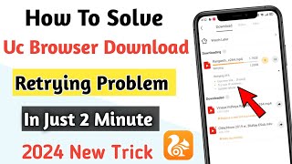 How To Solve Uc Browser Download Retrying Problem 2024 New Trick ll In Just 2 Minute Save Your Data-