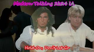 Modern Talking 2k24 IA Hold On, Don’t Let Go