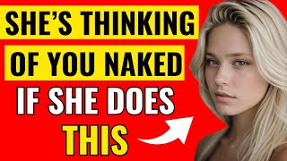 She’s Imagining You Naked When She Does This (9 SUBTLE SIGNALS)