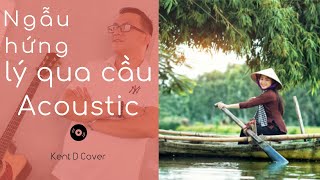 Ngẫu hứng lý qua cầu guitar acoustic cover | Kent D