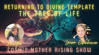 Preview - Returning to Divine Template | The Tree of Life | Cosmic Mother Rising Show Ep 11