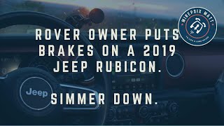 Land Rover Guy Does Brakes on Inferior Vehicle (2019 Jeep Wrangler Rubicon)