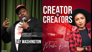 Comedian Jay Washington Creator to Creators With Meosha Bean Podcast