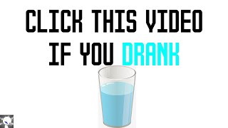 Click this video if you drank WATER!