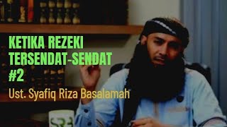 Ketika rezeki tersendat-sendat 2 - Ustadz Syafiq Riza Basalamah