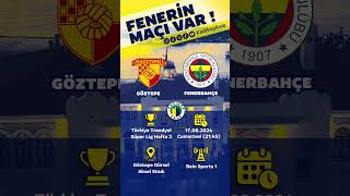 Göztepe - FENERBAHÇE (18.08.2024 / Cumartesi / 21:45) #fenerinmacivar