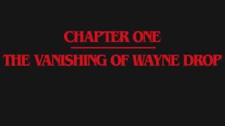 Leaky Things - Chapter 1: The Vanishing of Wayne Drop