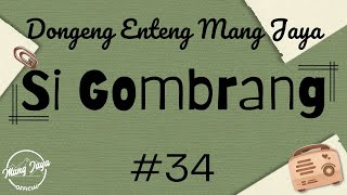 SI GOMBRANG 34, Dongeng Enteng Mang Jaya, Carita Sunda @MangJayaOfficial