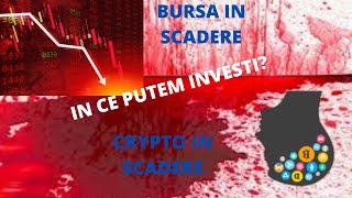 Bursa in scadere //Crypto crash masiv//Inflatie//Cresterea dobanzilor.Unde putem investi banii?