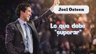 Lo que debe "superar" - Joel Osteen