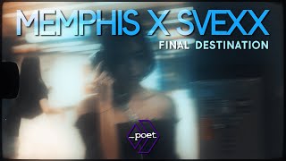 Memphis. x Svexx - FINAL DESTINATION