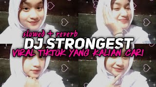 DJ STONGEST (Slowed + Reverb) | TERBARU 2022 YANG KALIAN CARI