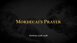 Mordecai's Prayer - Holy Bible, Esther 13:18-13:28