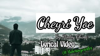 Cheyri Yoe by Kinley Chimi Lyrical Video @tsheringcarter