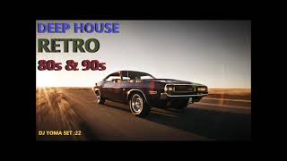 Deep House Remixes Of 80’s 90’s Retro Hits set :22