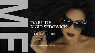 Darude x Gid Sedgwick - Closer Together ➧Official Teaser ©MAFI2A MUSIC