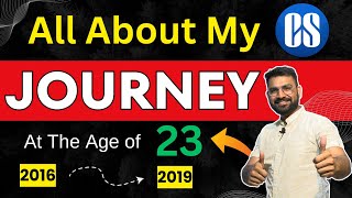 All About My CS JOURNEY | At the Age of 23 | From Struggle To Success | ICSI |