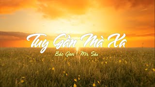 Tuy Gần Mà Xa - Mr. Sâu ft. Bảo Jen ~ ngày thơ bé chẳng ưa gì nhau