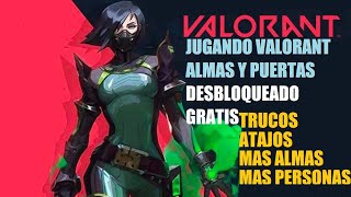 JUGANDO VALORANT GAMEPLAY CON ALMAS, PUERTAS DESBLOQUEADA, TRUCOS Y ATAJOS.