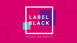 Label black bhangra Ft. Tanvi. || Ayush && Mohit || Engineers