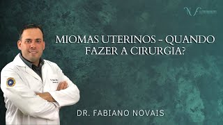 MIOMAS UTERINOS - QUANDO FAZER A CIRURGIA?