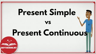 Present Simple & Present Continuous: Using the Right Tense | EasyTeaching