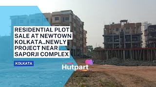 RESIDENTIAL PLOT SALE AT NEWTOWN KOLKATA | NEWLY PROJECT NEAR SAPORJI COMPLEX Video no.891