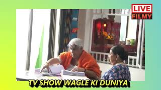 Wagle Ki Duniya Onlocation Today Behind The Scene || Latest Episode Twist|| Today Story Wagle Family