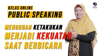 KELAS ONLINE PUBLIC SPEAKING - MENGUBAH KETAKUTAN MENJADI KEKUATAN SAAT BERBICARA