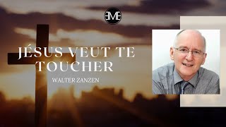 JESUS VEUT TE TOUCHER - Pasteur Walter ZANZEN - 10.04.2022 - EMEGE