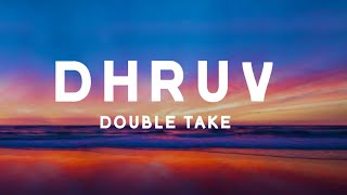 Double Take - Dhruv (Lyric)