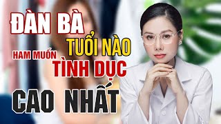 Đàn bà tuổi nào ham muốn tình dục cao nhất | Quynh Trang TLA