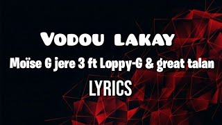 Moïse G jere 3 - Vodou Lakay ft Loppy-G & great talan (Lyrics)