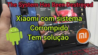 Note 9 liga e desliga, xiaomi com sistema destruído, the System Has Been Destroyed, xiaomi brickado