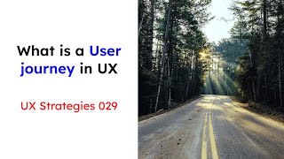 Explaining User Journey, the user Journey map and its benefits