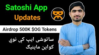 Satoshi App Update | 500,000 $OG Tokens Airdrop on Satoshi App | $OG 500K Tokens on Satoshi App