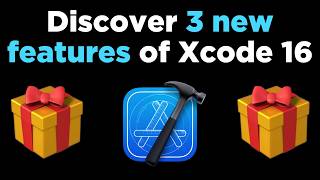 Discover 3 new features of Xcode 16 🎁