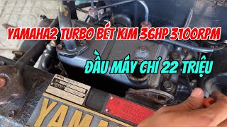 (Đã Bán) Bán Động Cơ Yamaha 2 Turbo 36hp 3100rpm Đầu Máy 0923,5555,97 Tâm| Tâm Vlog