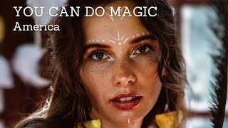 You Can Do Magic - America (Tradução)