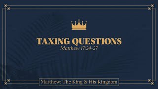 Alex Schroeder, "Taxing Questions" - Matthew 17:24-27